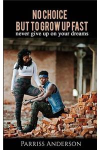 No choice But to Grow Up Fast