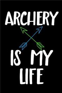 Archery Is My Life: Archery Lined Diary