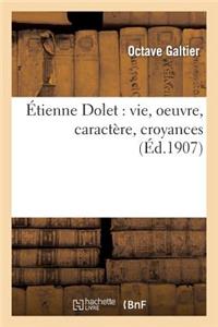 Étienne Dolet: Vie, Oeuvre, Caractère, Croyances