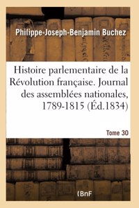 Histoire parlementaire de la Révolution française. Journal des assemblées nationales, 1789-1815- T30