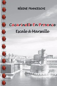 Cacarinette En Provence. Escale à Marseille