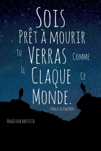 Sois prêt à mourir tu verras comme il claque ce monde