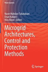 Microgrid Architectures, Control and Protection Methods