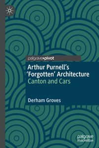 Arthur Purnell’s ‘Forgotten’ Architecture