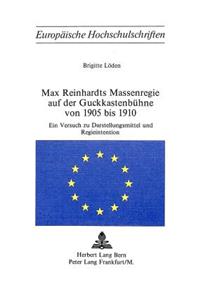 Max Reinhardts Massenregie auf der Guckkastenbuehne von 1905 bis 1910