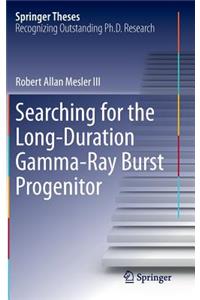 Searching for the Long-Duration Gamma-Ray Burst Progenitor