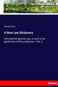 New Law Dictionary: Intended for general use, as well as for gentlemen of the profession - Vol. 2