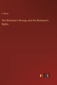 Workman's Wrongs and the Workman's Rights