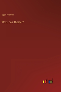 Wozu das Theater?