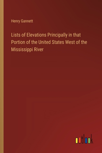 Lists of Elevations Principally in that Portion of the United States West of the Mississippi River