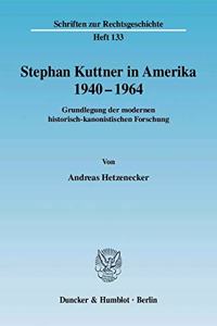 Stephan Kuttner in Amerika 1940-1964