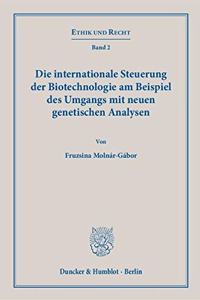 Die Internationale Steuerung Der Biotechnologie Am Beispiel Des Umgangs Mit Neuen Genetischen Analysen