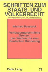 Verfassungsrechtliche Grenzen des Wahlrechts zum Deutschen Bundestag