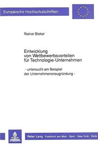 Entwicklung von Wettbewerbsvorteilen fuer Technologie-Unternehmen