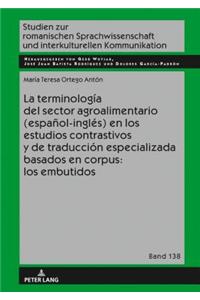 La terminologia del sector agroalimentario (espanol-ingles) en los estudios contrastivos y de traduccion especializada basados en corpus