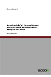 Demokratiedefizit Europas? Demos, Identität und Öffentlichkeit in der Europäischen Union