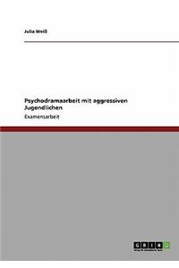 Psychodramaarbeit mit aggressiven Jugendlichen