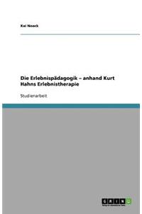 Die Erlebnispädagogik - anhand Kurt Hahns Erlebnistherapie