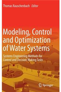 Modeling, Control and Optimization of Water Systems
