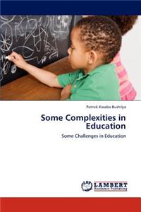 Some Complexities in Education