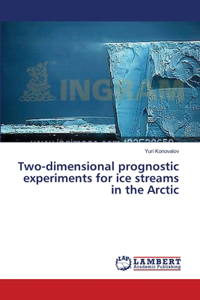 Two-dimensional prognostic experiments for ice streams in the Arctic