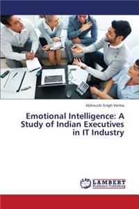 Emotional Intelligence: A Study of Indian Executives in It Industry