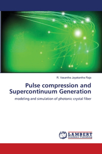 Pulse compression and Supercontinuum Generation