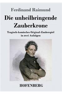 unheilbringende Zauberkrone oder König ohne Reich, Held ohne Mut, Schönheit ohne Jugend