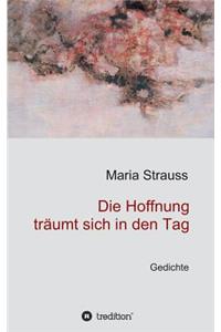Die Hoffnung träumt sich in den Tag