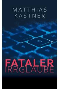 Fataler Irrglaube