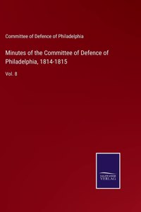 Minutes of the Committee of Defence of Philadelphia, 1814-1815