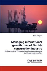 Managing International Growth Risks of Finnish Construction Industry