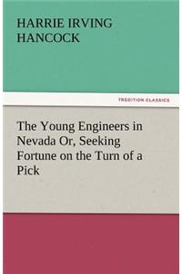 The Young Engineers in Nevada Or, Seeking Fortune on the Turn of a Pick