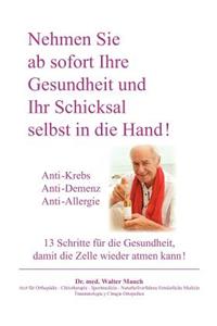 Nehmen Sie ab sofort Ihre Gesundheit und Ihr Schicksal selbst in die Hand! Band I