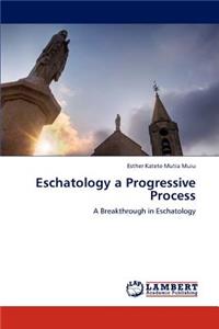 Eschatology a Progressive Process