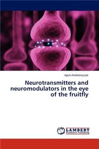 Neurotransmitters and Neuromodulators in the Eye of the Fruitfly