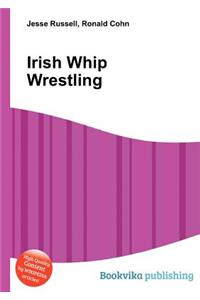 Irish Whip Wrestling