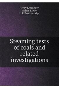 Steaming tests of coals and related investigations