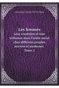 Les Femmes Leur Condition Et Leur Influence Dans l'Ordre Social Chez Différens Peuples Anciens Et Modernes Tome 2