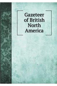 Gazeteer of British North America