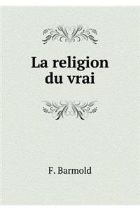 La Religion Du Vrai