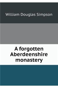 A Forgotten Aberdeenshire Monastery