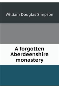 A Forgotten Aberdeenshire Monastery