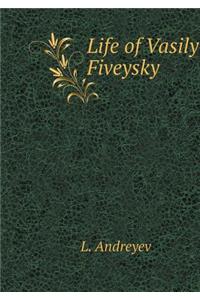 Life Vasiliya Fiveyskogo