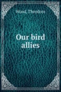 OUR BIRD ALLIES