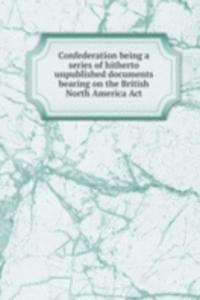 CONFEDERATION BEING A SERIES OF HITHERT