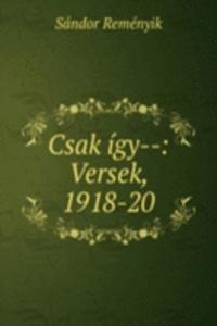 Csak igy--: Versek, 1918-20