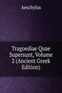 Tragoediae Quae Supersunt, Volume 2 (Ancient Greek Edition)