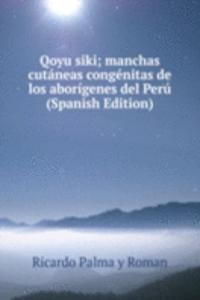 Qoyu siki; manchas cutaneas congenitas de los aborigenes del Peru (Spanish Edition)