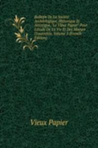 Bulletin De La Societe Archeologique, Historique Et Artistique, 